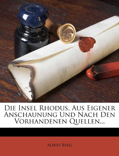 Die Insel Rhodus, Aus Eigener Anschaunung Und Nach Den Vorhandenen Quellen...