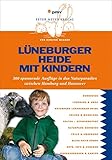 hannover hamburg entfernung  Lüneburger Heide mit Kindern: 300 spannende Ausflüge in das Naturparadies zwischen Hamburg und Hannover (Freizeitführer mit Kindern)