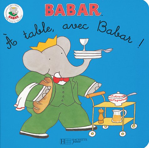 couverture de : &agrave; table, avec Babar !