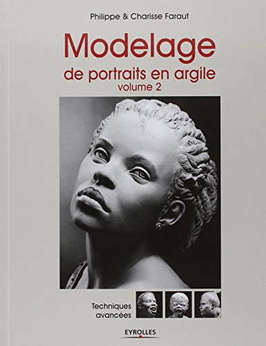 Download Modelage de portraits en argile, Volume 2 : Techniques avancées