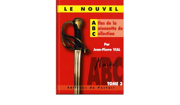 Amazon Fr Nouvel Atlas De La Baionnette De Collection Vol 3 Jean Pierre Vial Livres