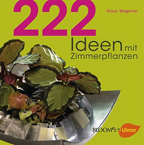 Download 222 Ideen mit Zimmerpflanzen (BLOOM's by Ulmer) Download 222 Ideen mit Zimmerpflanzen (BLOOM's by Ulmer)