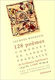 128 poèmes composés en langue française, de Guillaume Apollinaire à 1968: Une anthologie de poésie contemporaine