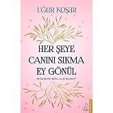 Her Şeye Canını Sıkma Ey G&ouml;n&uuml;l: Ne Bu Dertler Kalıcı, Ne de Bu &Ouml;m&uuml;r*