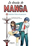 Le dessin de manga, vol. 8 - Habiller filles et garçons: Habiller filles et garçons.
