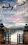 Die sieben Schwestern: Roman - Die sieben Schwestern 1 by Lucinda Riley, Sonja Hauser