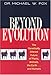 Beyond Evolution: The Genetically Altered Future of Plants, Animals, the Earth, and Humans by 