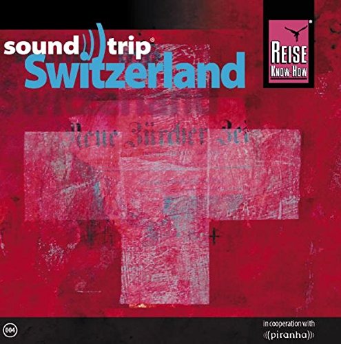 Preisvergleich Produktbild Reise Know-How SoundTrip Switzerland: Musik-CD