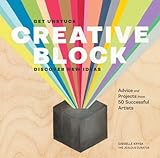 Image de Creative Block: Get Unstuck, Discover New Ideas. Advice & Projects from 50 Succe