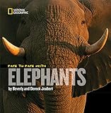 Face to Face With Elephants (Face to Face with Animals) by Dereck Joubert, Beverly Joubert