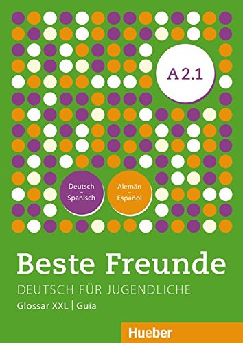 BESTE FREUNDE A21 GlosXXLEsp: Deutsch für Jugendliche Deutsch als Fremdsprache (BFREUNDE)