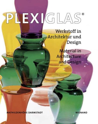 Preisvergleich Produktbild Plexiglas - Werkstoff in Architektur und Design