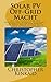 Produktbild Solar PV Off-Grid Macht: Wie für Stand-Alone-LED-Beleuchtung, Kameras, Elektronik, Kommunikation und Remote Site Home Power Systems Build-Solar PV Energy Systems