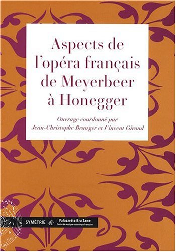 Download Aspects de l'opéra français de Meyerbeer à Honegger Download Aspects de l'opéra français de Meyerbeer à Honegger