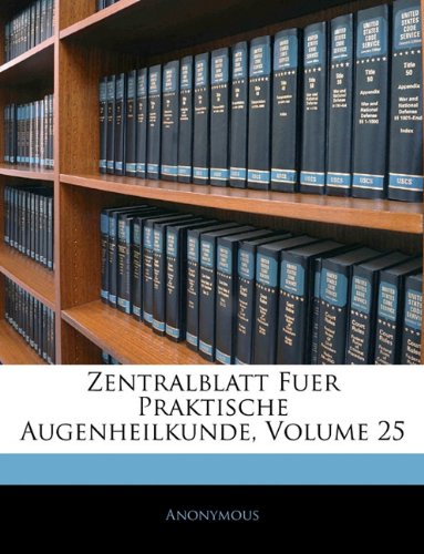 Centralblatt für praktische Augenheilkunde. Fünfundzwanzigster Jahrgang