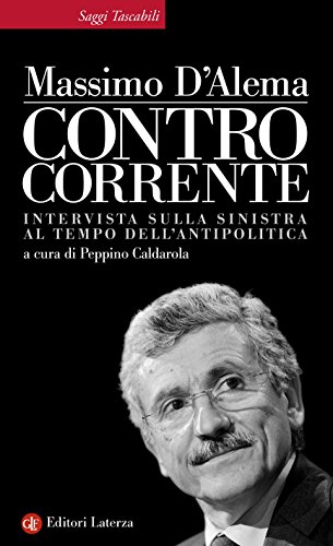Controcorrente: Intervista sulla sinistra al tempo dell'antipolitica (Saggi tascabili Laterza Vol. 379)