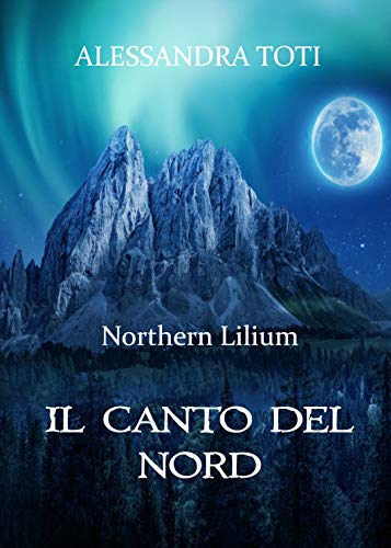 Alessandra Toti - Northern Lilium 01. Il canto del nord