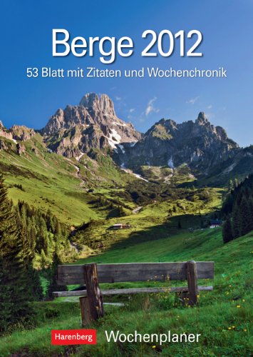 Berge 2012: Harenberg Wochenplaner. 53 Blatt mit Zitaten und Wochenchronik