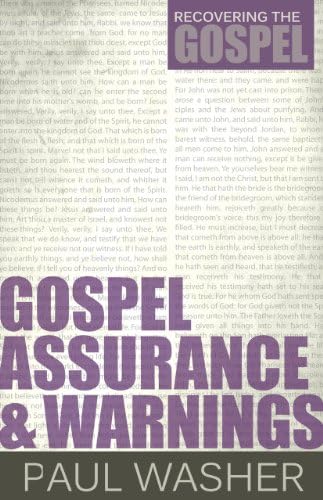 Gospel Assurance And Warnings (Recovering the Gospel)