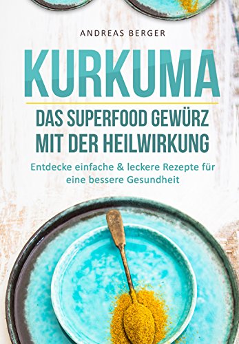 Download Kurkuma: Das Superfood Gewürz mit der Heilwirkung – Entdecke einfache & leckere Rezepte für eine gute Gesundheit (Superfood Kochbuch, Heilkräuter, Superfood Rezepte) Download Kurkuma: Das Superfood Gewürz mit der Heilwirkung – Entdecke einfache & leckere Rezepte für eine gute Gesundheit (Superfood Kochbuch, Heilkräuter, Superfood Rezepte)