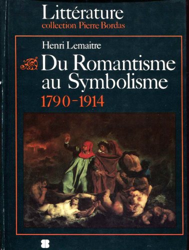 Du romantisme au symbolisme : l' âge des découvertes et des innovations. 1790-1914