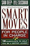 Smart Moves For People In Charge: 130 Checklists to Help You Be a Better Leader by 
