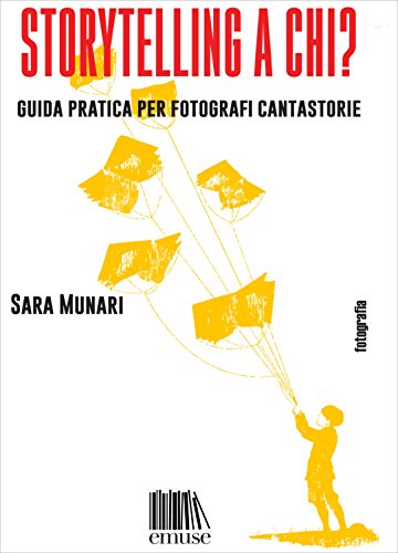Download Storytelling a chi? Guida pratica per fotografi cantastorie Download Storytelling a chi? Guida pratica per fotografi cantastorie