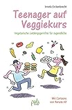 Image de Teenager auf Veggiekurs: Vegetarische Lieblingsgerichte für Jugendliche