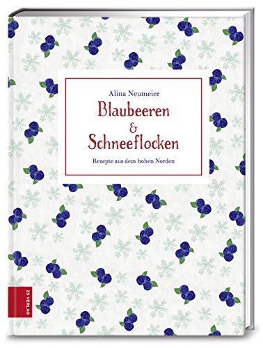Download Blaubeeren & Schneeflocken: Rezepte aus dem hohen Norden Download Blaubeeren & Schneeflocken: Rezepte aus dem hohen Norden