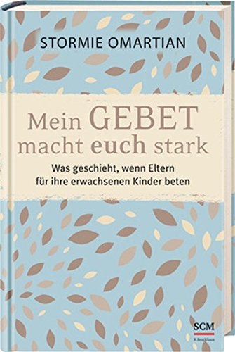 Download Mein Gebet macht euch stark: Was geschieht, wenn Eltern für ihre erwachsenen Kinder beten Download Mein Gebet macht euch stark: Was geschieht, wenn Eltern für ihre erwachsenen Kinder beten