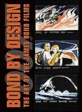 Bond By Design: The Art of the James Bond Films Bond By Design: The Art of the James Bond Films