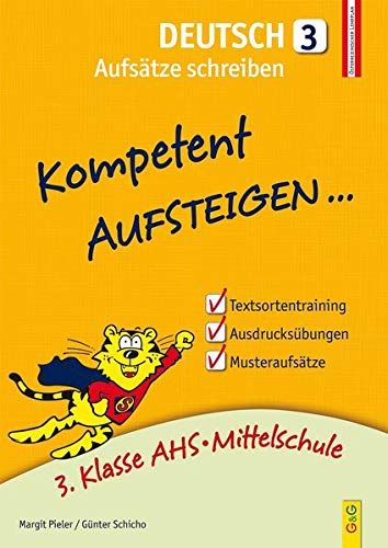 Kompetent Aufsteigen Deutsch 3 - Aufsätze schreiben: 3. Klasse AHS/NMS