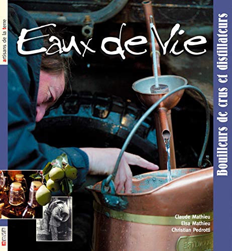 Download Eau de Vie: Bouilleurs de crus et distillateurs Download Eau de Vie: Bouilleurs de crus et distillateurs