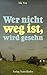 Wer nicht weg ist, wird gesehn. ( Ab 10 J.) by