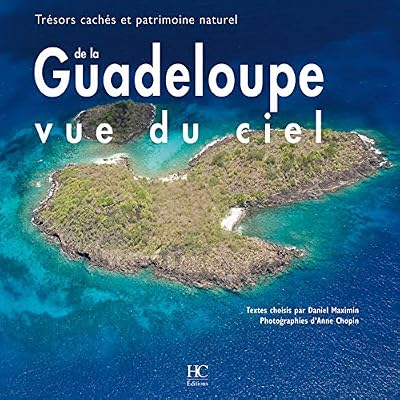 HC Editions Guadeloupe vue du ciel - Trésors cachés et patrimoine naturel