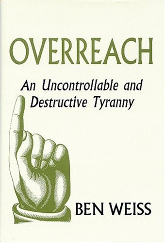 Preisvergleich Produktbild Overreach: An Uncontrollable And Destructive Tyranny