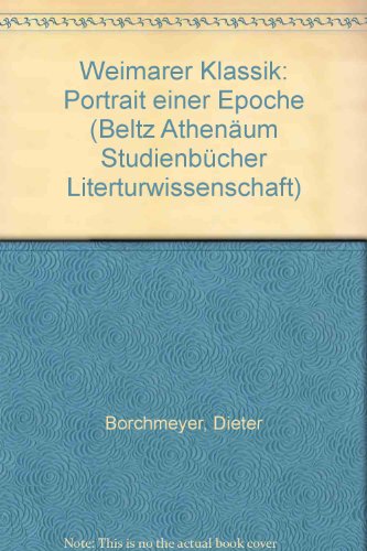 Weimarer Klassik. Portrait einer Epoche