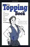 The Topping Book: Or Getting Good at Being Bad by