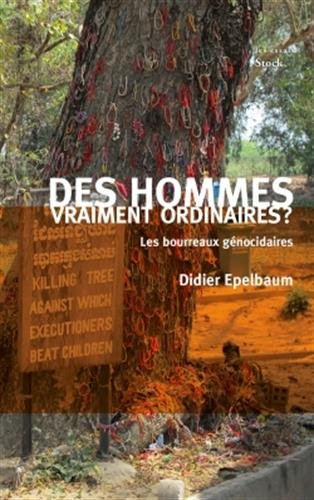 Des hommes vraiment ordinaires ? : Les bourreaux génocidaires