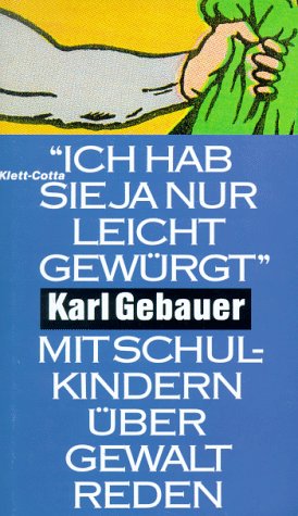 Ich hab sie ja nur leicht gewürgt. Mit Schulkindern über Gewalt reden