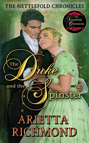 The Duke and the Spinster: Clean Regency Romance (The Nettlefold Chronicles Book 1) (English Edition The Duke and the Spinster: Clean Regency Romance (The Nettlefold Chronicles Book 1) (English Edition