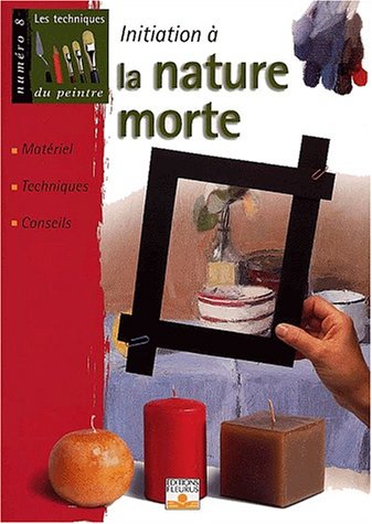 couverture de : Initiation &agrave; la nature morte