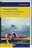 Trennungskultur: Handbuch für ein professionelles, wirtschaftliches und faires Kündigungsmanagement by 
