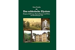 Das schlesische Elysium: Burgen, Schlösser, Herrenhäuser und Parks im Hirschberger Tal (Potsdamer Bibliothek östliches Europa - Kulturreisen)