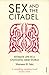 Sex and the Citadel: Intimate Life in a Changing Arab World by Shereen El Feki