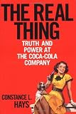 The Real Thing: Truth and Power at the Coca-Cola Company by 