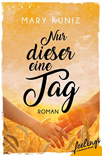 Nur dieser eine Tag: Roman von [Kuniz, Mary]