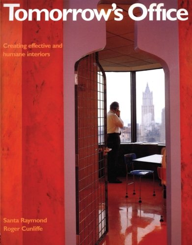 Download Tomorrow's Office: Creating Effective and Humane Interiors Download Tomorrow's Office: Creating Effective and Humane Interiors