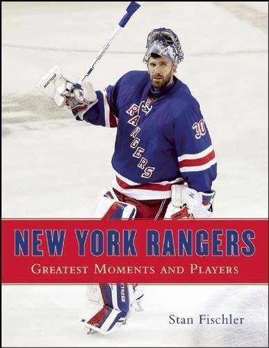 New York Rangers: Greatest Moments and Players