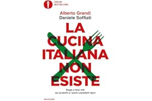 La cucina italiana non esiste. Bugie e falsi miti sui prodotti e i piatti cosiddetti tipici